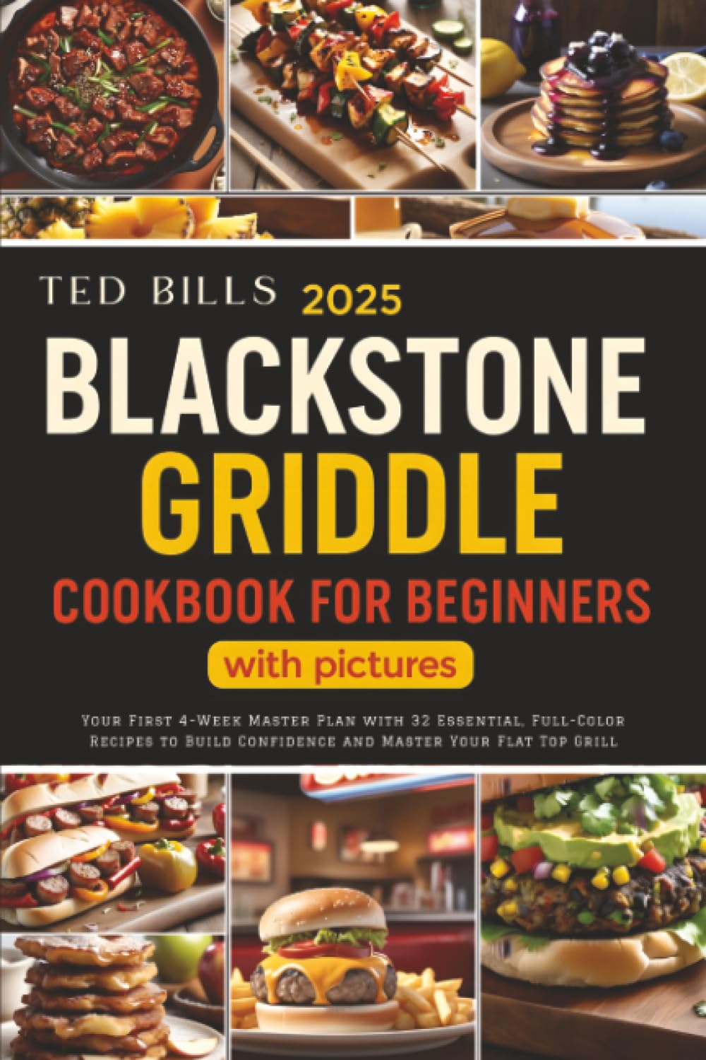 2025 Blackstone Griddle Cookbook for Beginners with Pictures: Your First 4-Week Master Plan with 32 Essential, Full-Color Recipes to Build Confidence ... (blackstone griddle cookbook with pictures)
