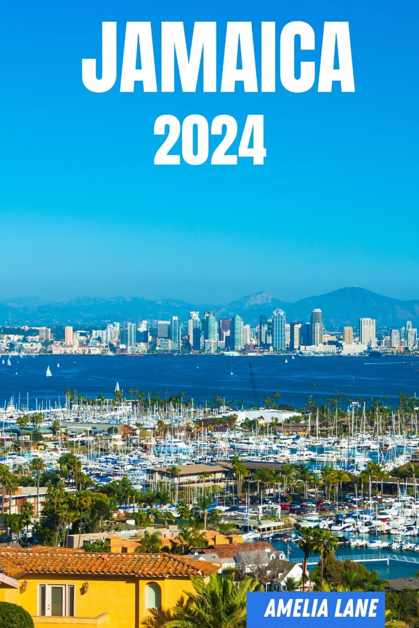 JAMAICA TRAVEL GUIDE 2024 A Comprehensive Guide to Uncovering Jamaica