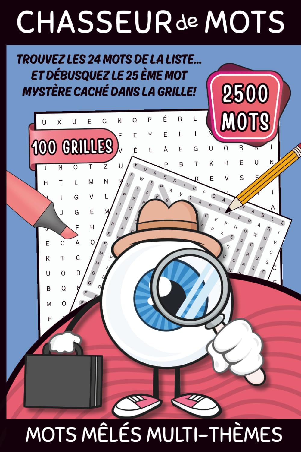 Mots mêlés multi-thèmes : Chasseur de mots: 100 grilles - 2500 mots - Trouvez les 24 mots de la liste... et débusquez le 25 ème mot mystère caché dans la grille !