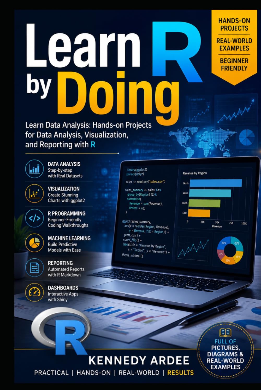 LEARN R BY DOING: Learn Data Analysis Hands-On Projects for Data Analysis, Visualization, and Reporting