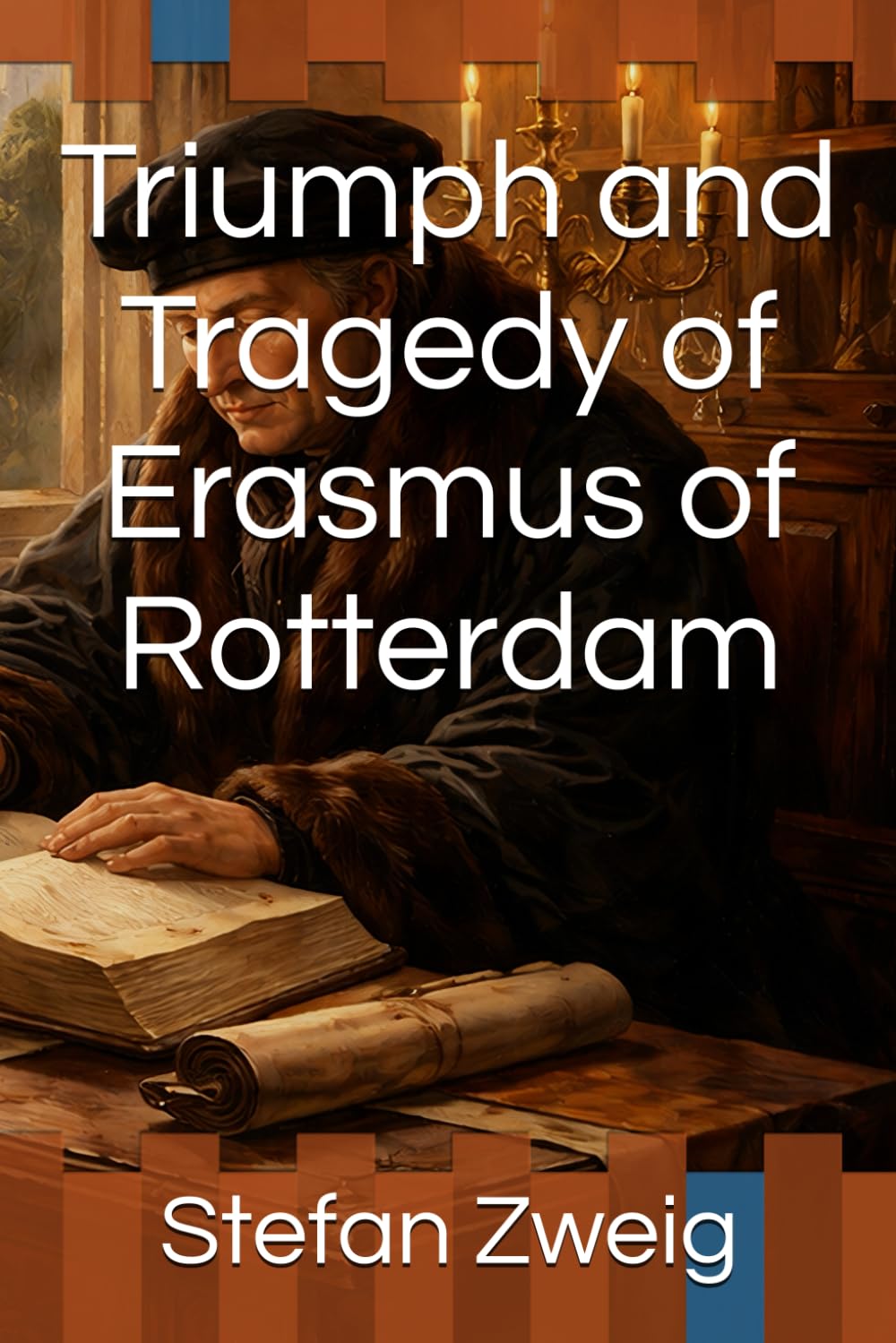 Triumph and Tragedy of Erasmus of Rotterdam