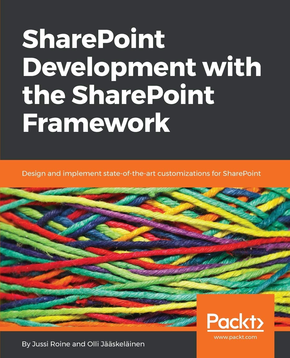 SharePoint Development with the SharePoint Framework: Design and implement state-of-the-art customizations for SharePoint