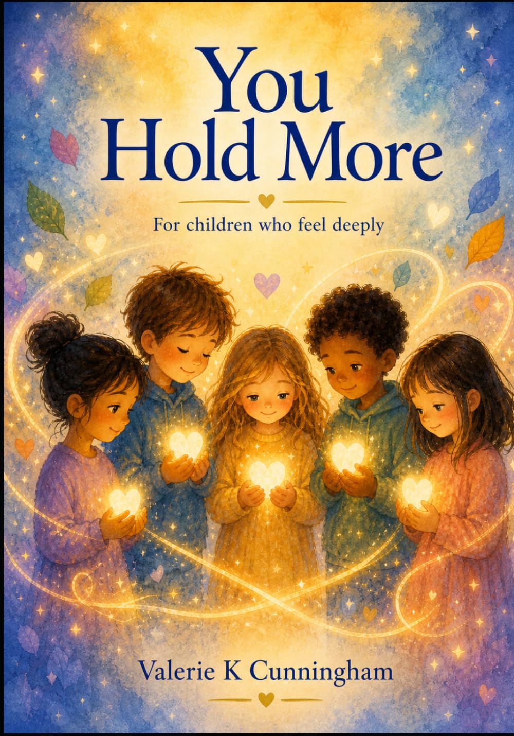 You Hold More: For children who feel deeply