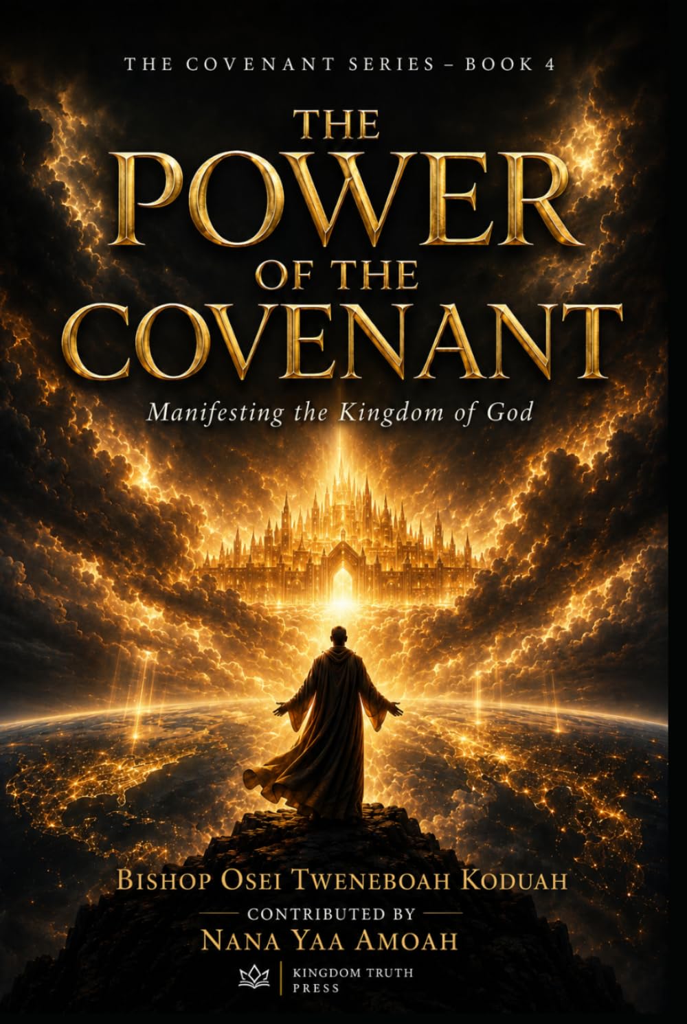 The Power of The Covenant: Manifesting the Kingdom of God (The Covenant Series)