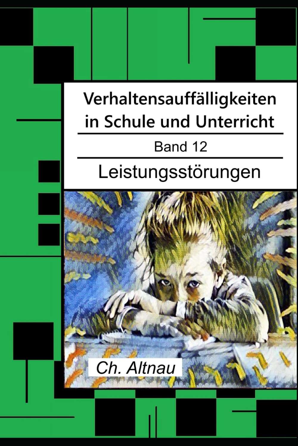 Verhaltensauffälligkeiten in der Schule: Leistungsstörungen (Verhaltensauffälligkeiten in Schule und Unterricht)
