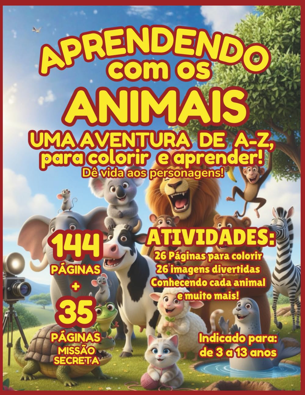 Aprendendo com os animais . uma aventura de A a Z para colorir e aprender!: 144 páginas para atividades de férias + 35 páginas de uma missão secreta ... colorir e aprender ! Atividades de A a Z !)