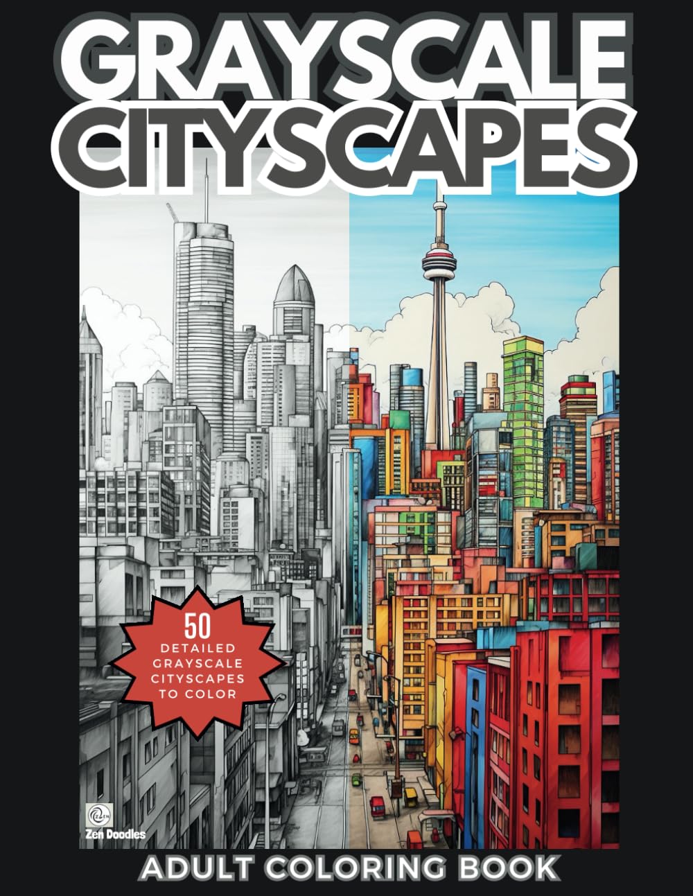Grayscale Cityscapes Adult Coloring Book: 50 Amazingly Detailed Urban Scenes to Color for Relaxation and Mindfulness