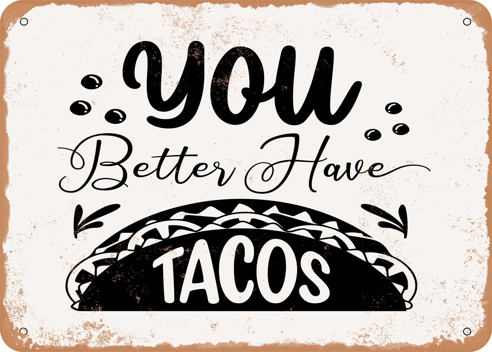 Miaomansenstore Metal Sign - You Better Have Tacos - Vintage Look Sign Home Decor
