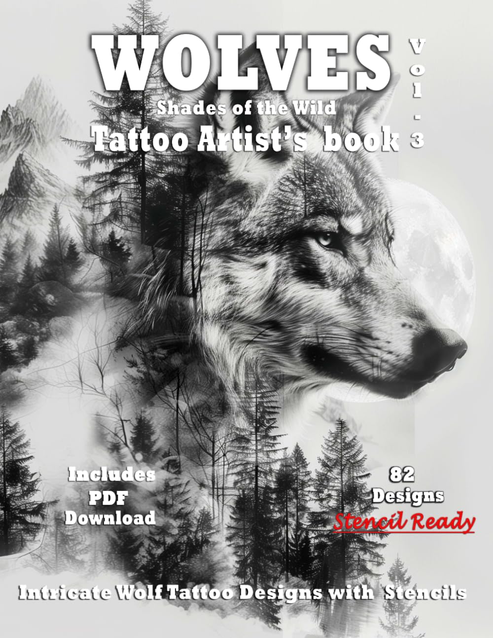 WOLVES Tattoo Artist's Book - Shades of the Wild Vol.3: A Collection of Grayscale Wolf Tattoo design Ideas, complete with Stencils for tattooing ... in surrealistic designs for tattoo and art)