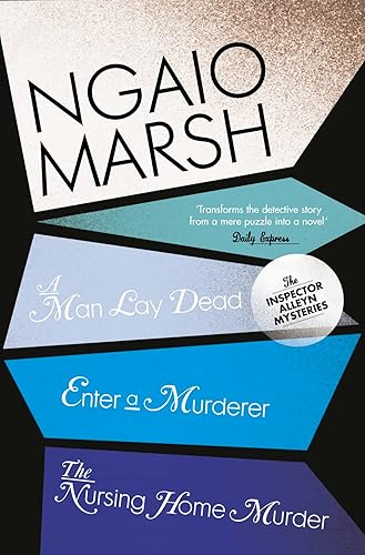 A Man Lay Dead / Enter a Murderer / The Nursing Home Murder: Book 1 (The Ngaio Marsh Collection)