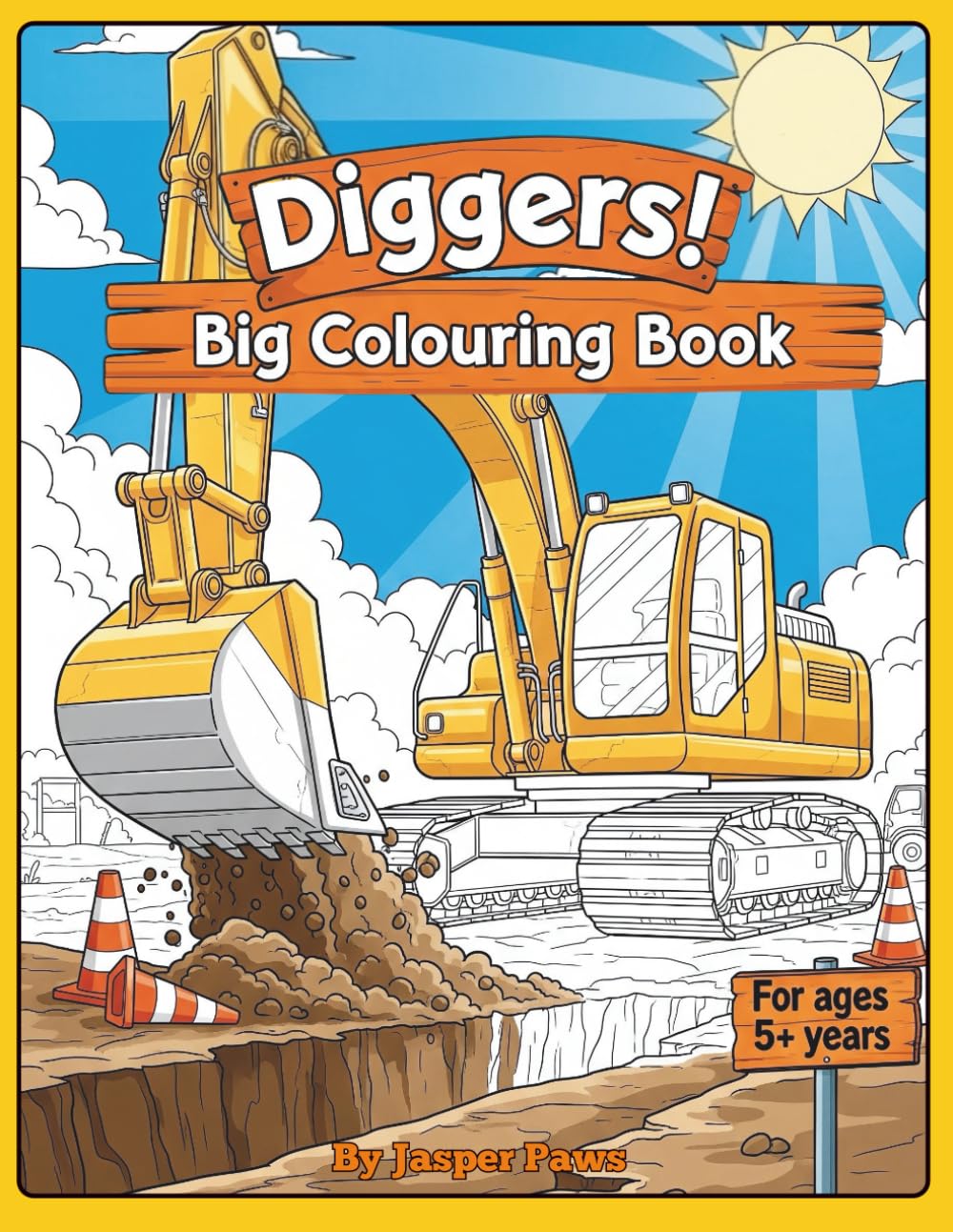 Diggers! Big Colouring Book: 50 pages of colouring fun for kids and adults, trucks, construction vehicles and diggers.