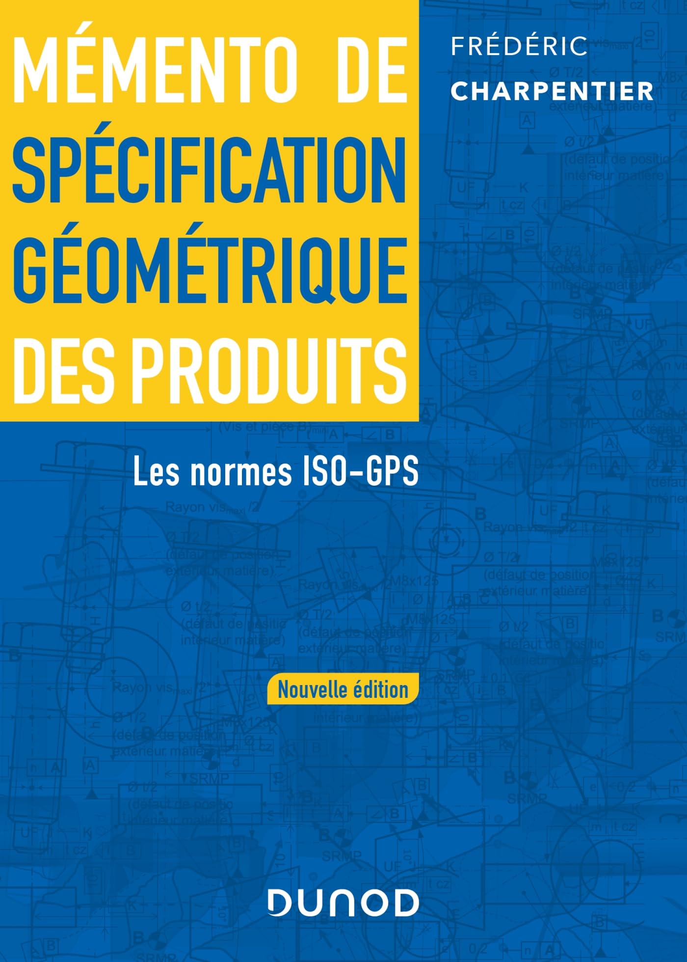Mémento de spécification géométrique des produits - 2 e éd.: Les normes ISO-GPS