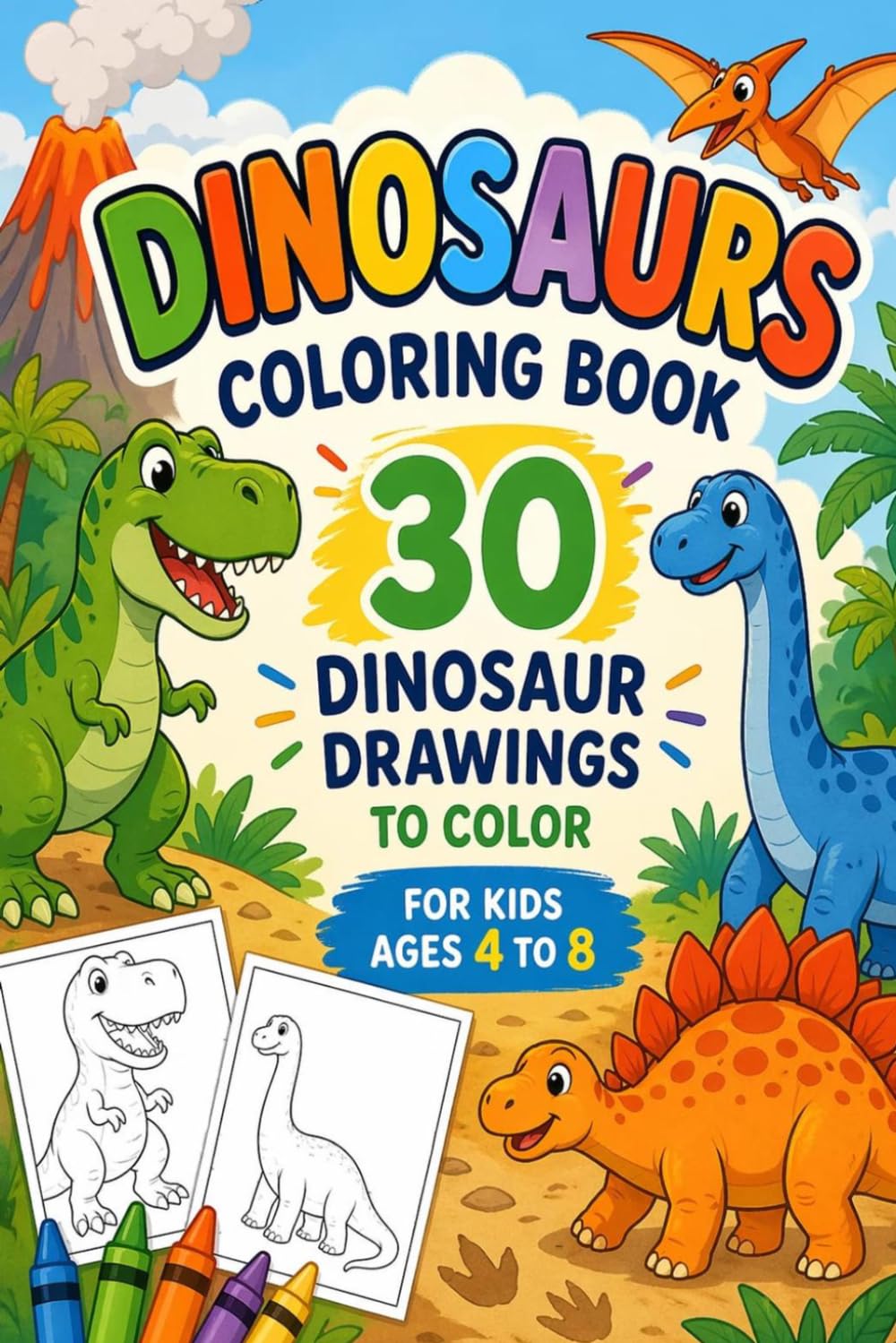 Dinosaurs Coloring Book: 30 Fun Dinosaur Drawings to Color for Kids Ages 4–8