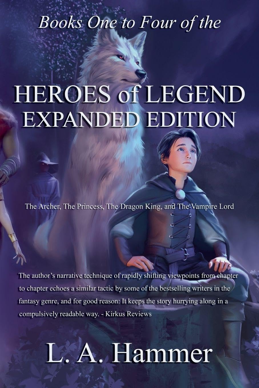 Books One to Four of the Heroes of Legend: Expanded Edition: The Archer, The Princess, The Dragon King, and The Vampire Lord: 10 (Books of Heroes of Legend Collection)