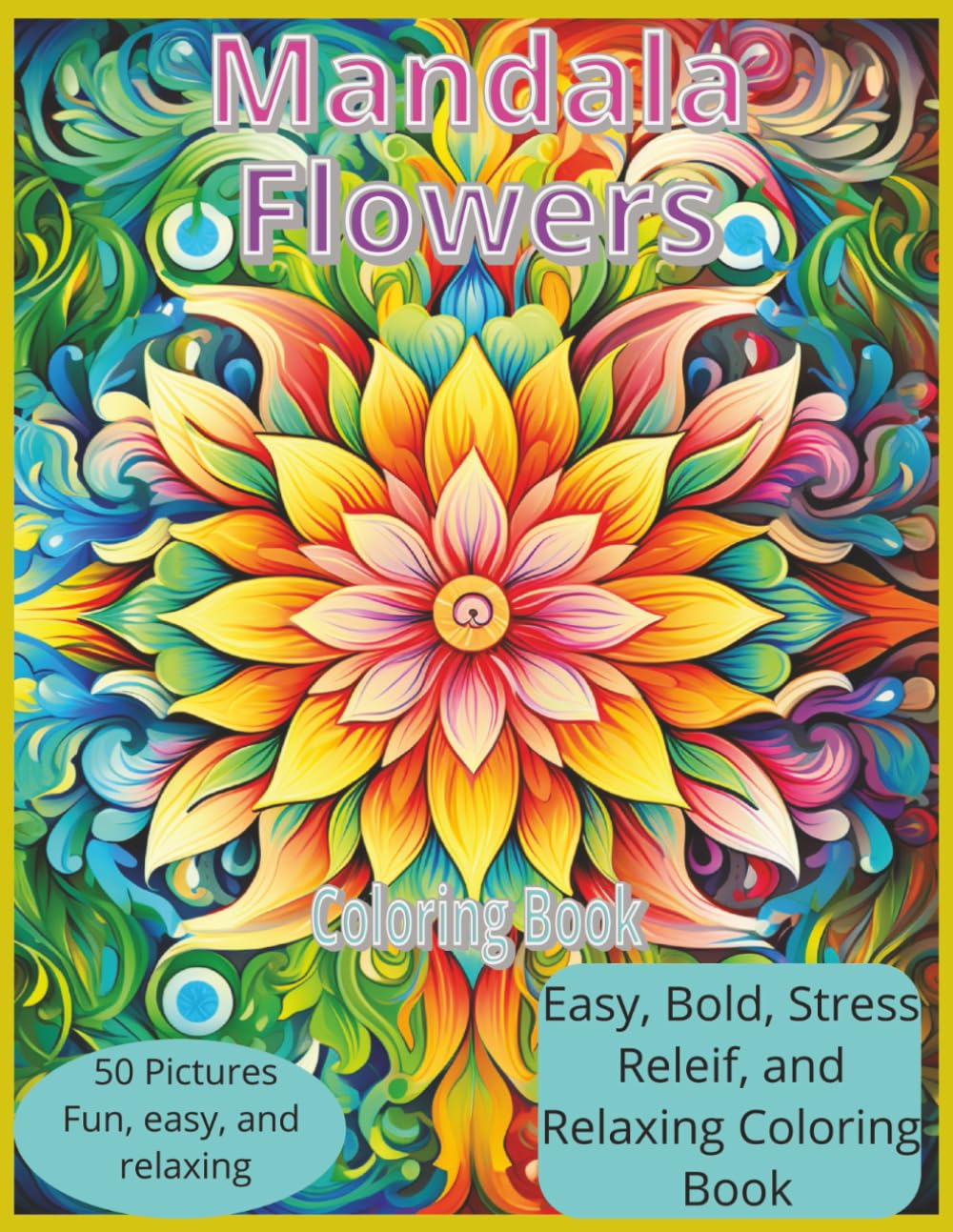 Mandala Flowers Coloring Book: Blooming Mandalas for Relaxation, Stress Relief, and Mindful Coloring
