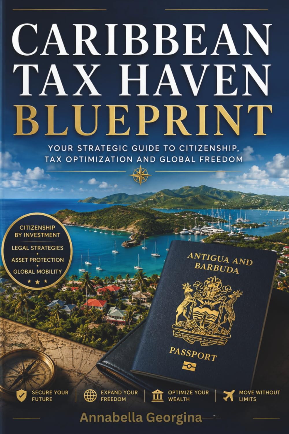 The Caribbean Tax Haven Blueprint: A Step-by-Step Guide to Low-Tax Living and Golden Visas in Antigua, St. Kitts and Panama