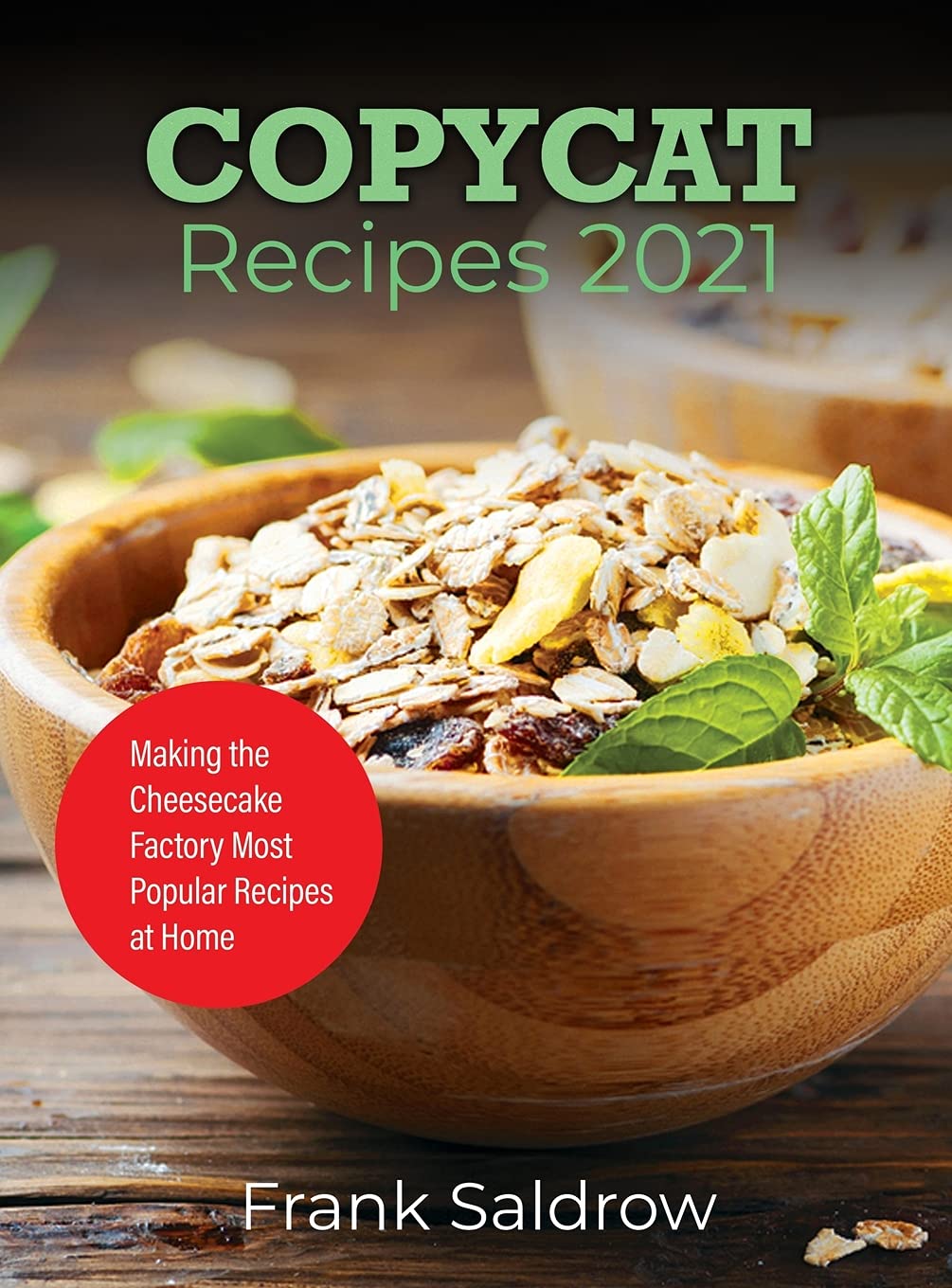 James Farrel Publy Agent Copycat Recipes 2021: Making the Cheesecake Factory Most Popular Recipes at Home