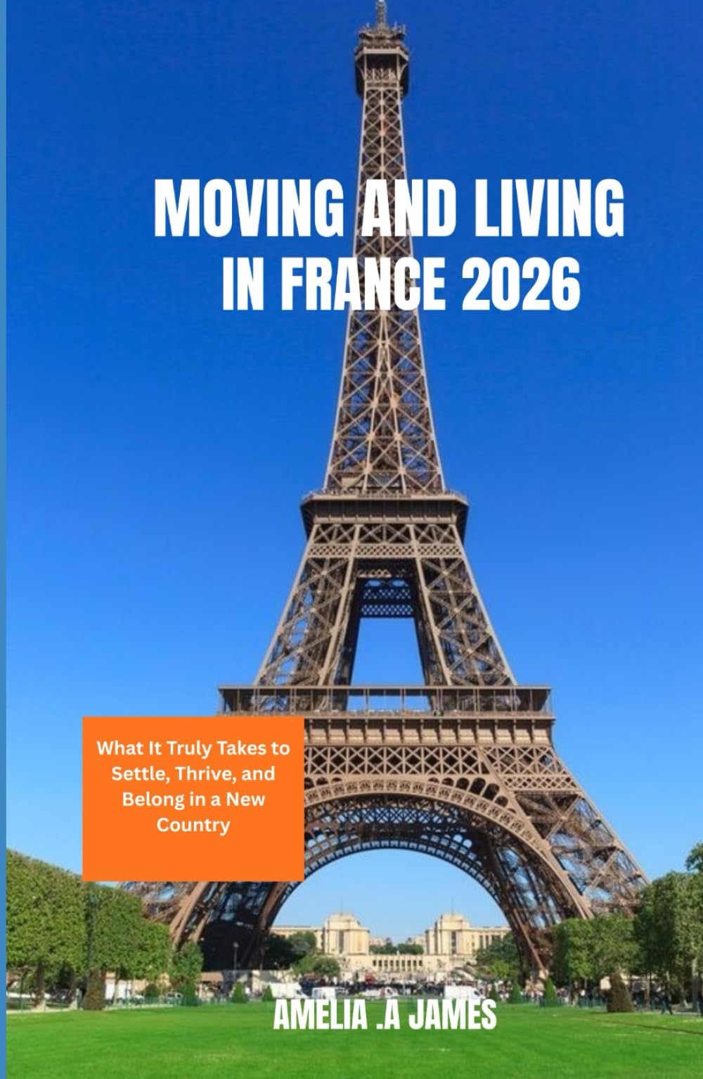 MOVING AND LIVING IN FRANCE 2026: What It Truly Takes to Settle, Thrive, and Belong in a New Country