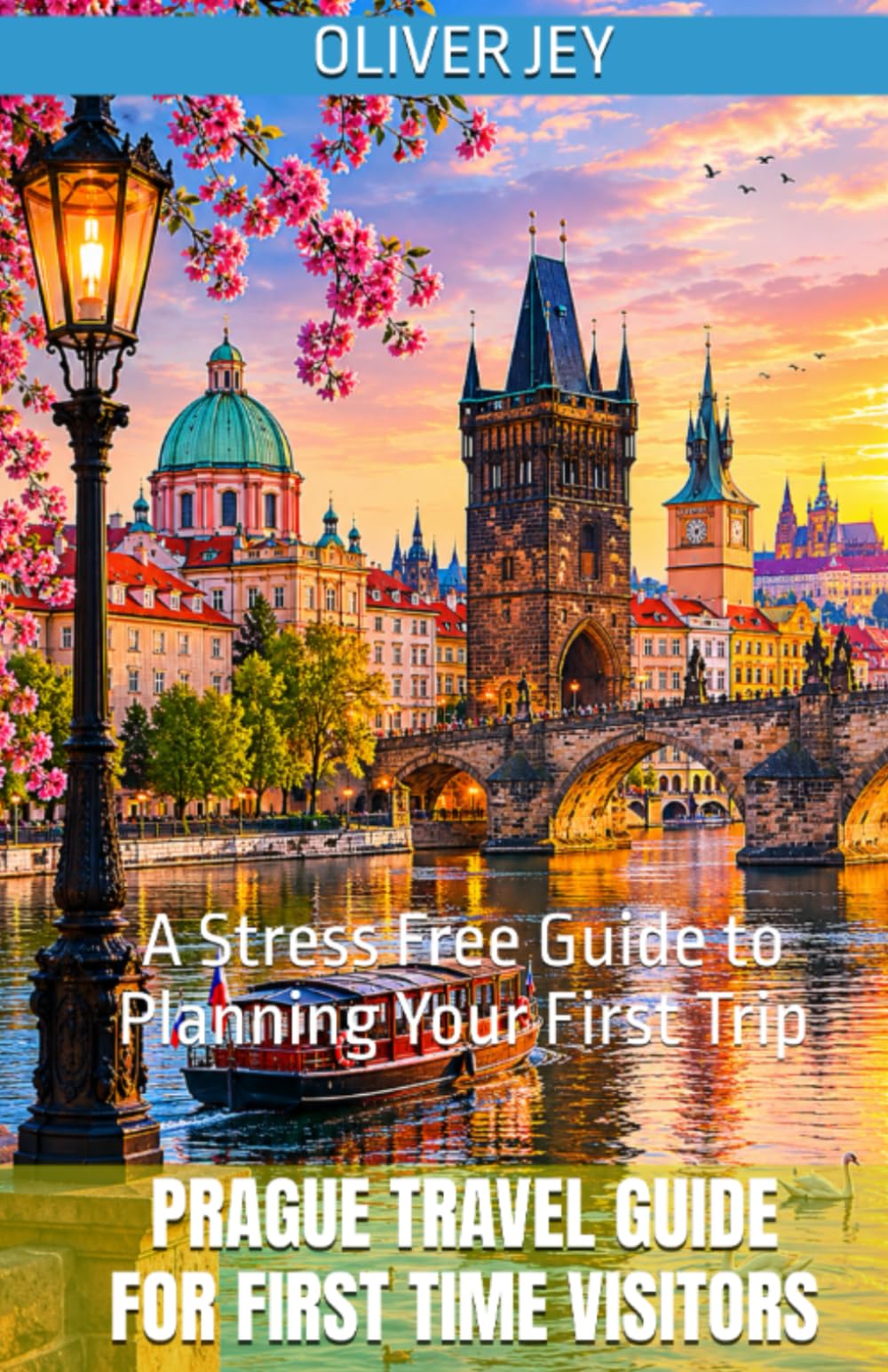 Prague Travel Guide for First Time Visitors: A Stress Free Guide to Planning Your First Trip