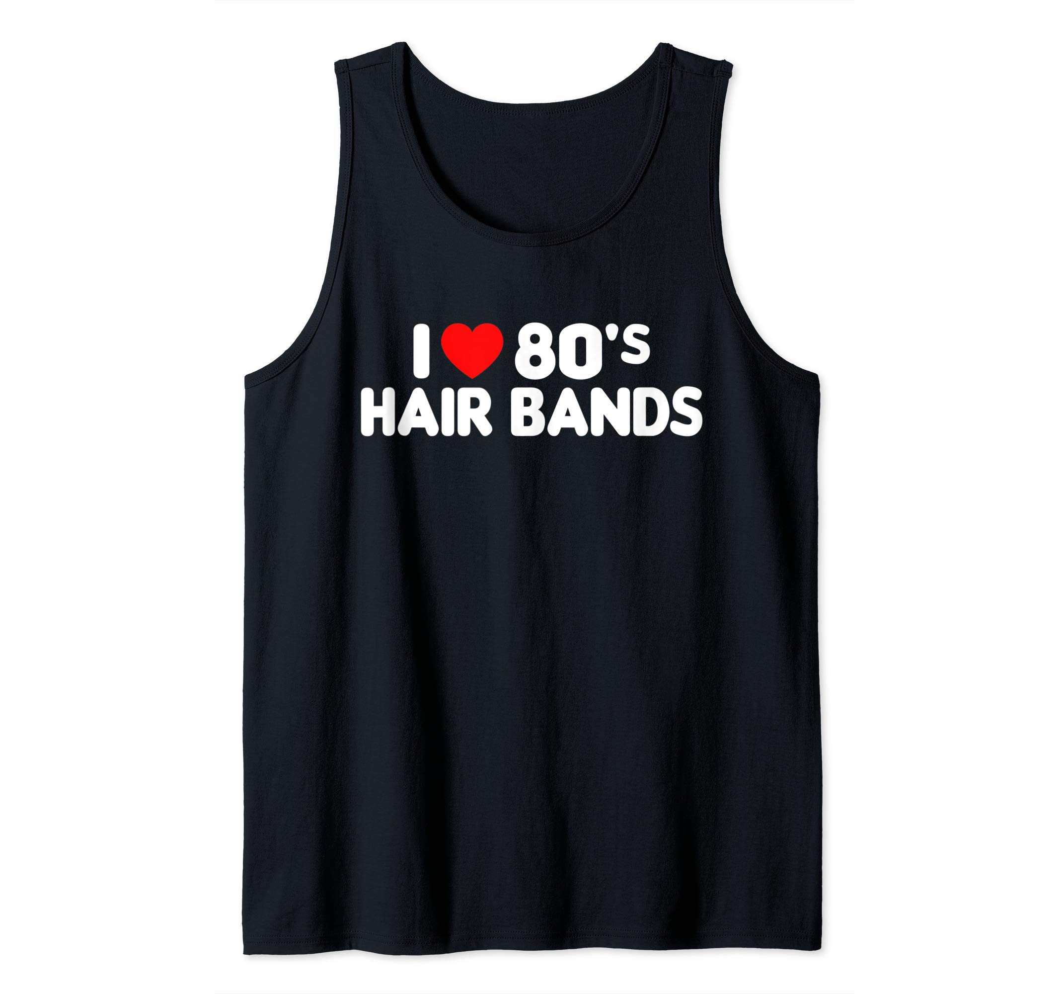 80's Hair Band Glam Shirt GiftsI Love 80s Hair Bands Funny Metal Rock Glam Band Party Gift Tank Top