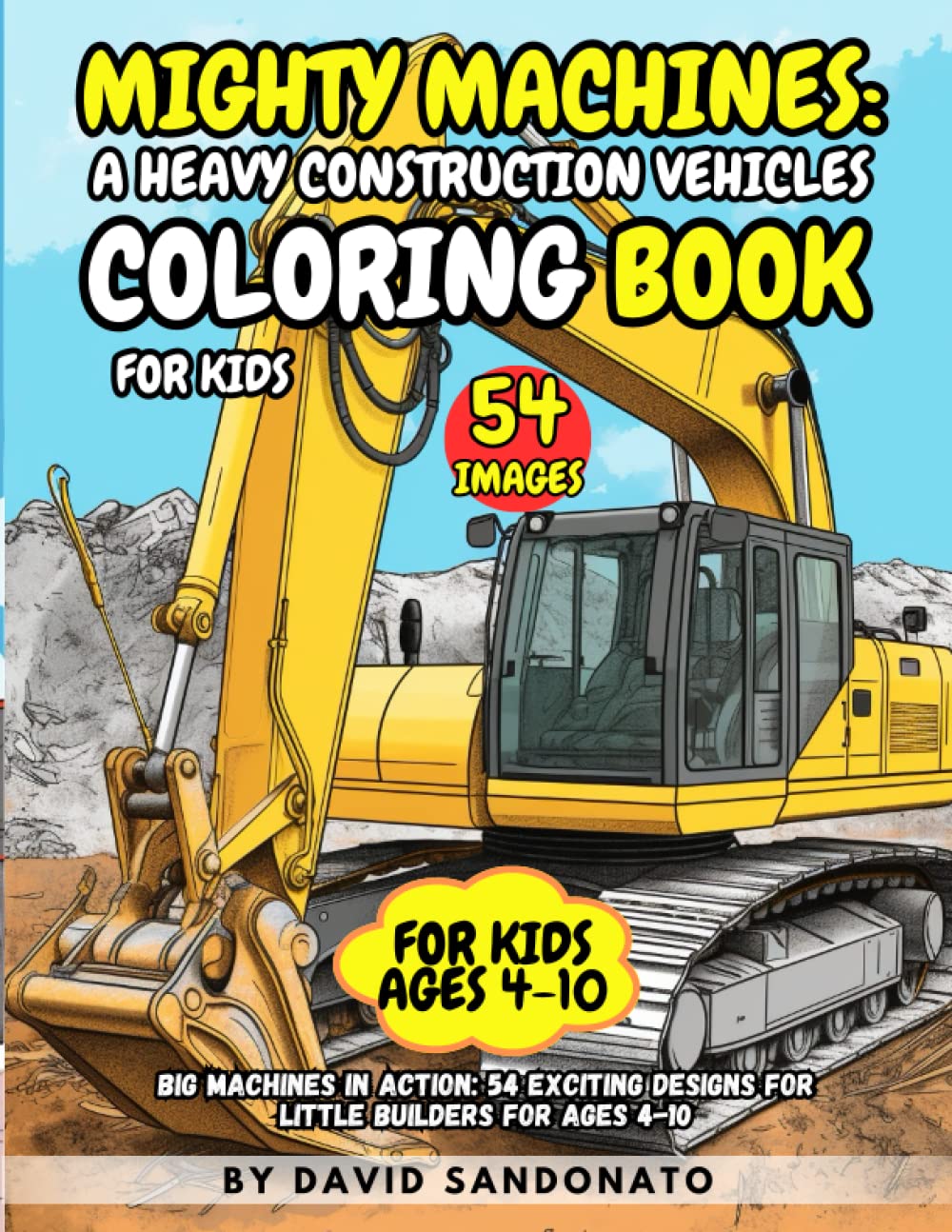 Mighty Machines: A Heavy Construction Vehicles Coloring Book for Kids: Big Machines in Action: 54 Exciting Designs for Little Builders for Ages 4-10