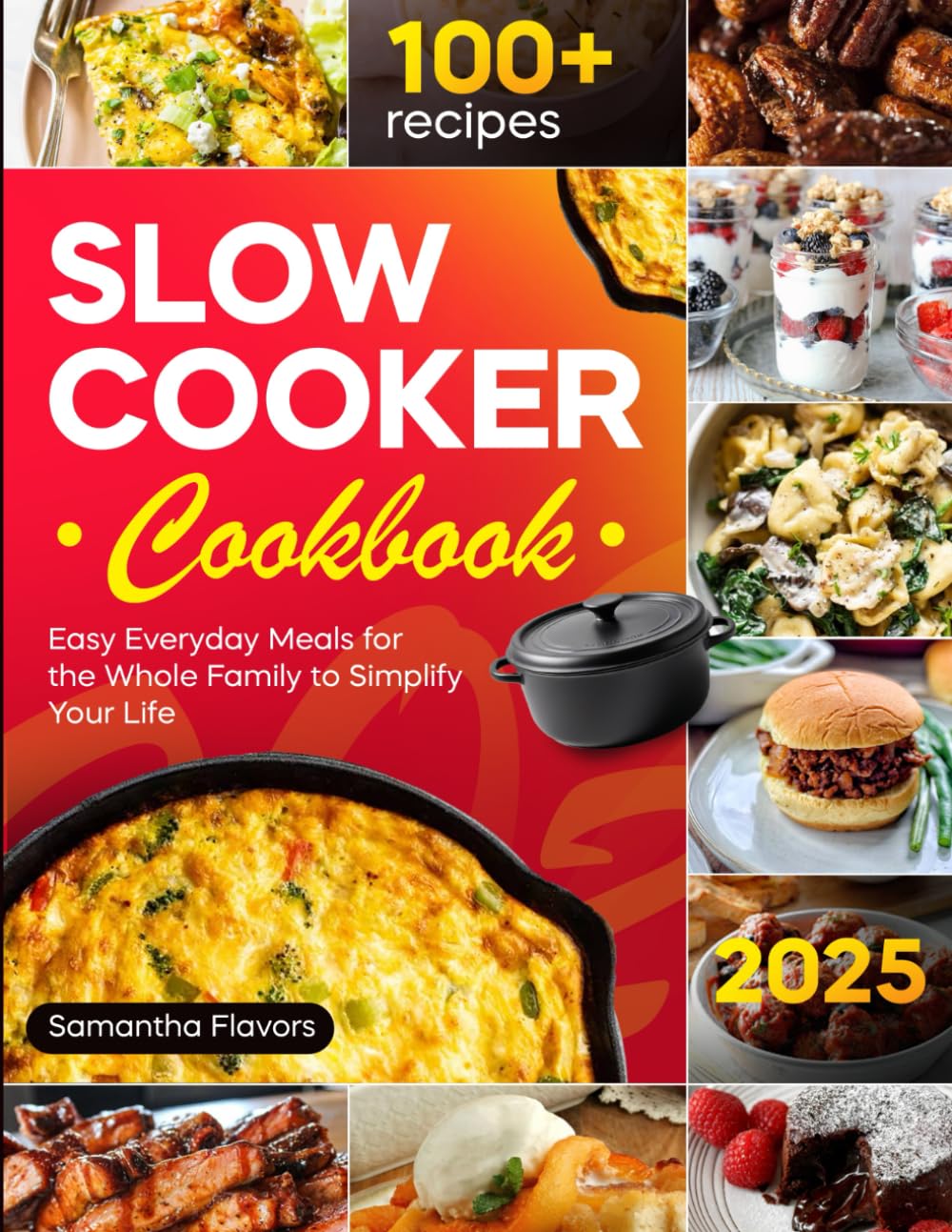 Slow Cooker Cookbook: Easy Everyday Meals for the Whole Family to Simplify Your Life