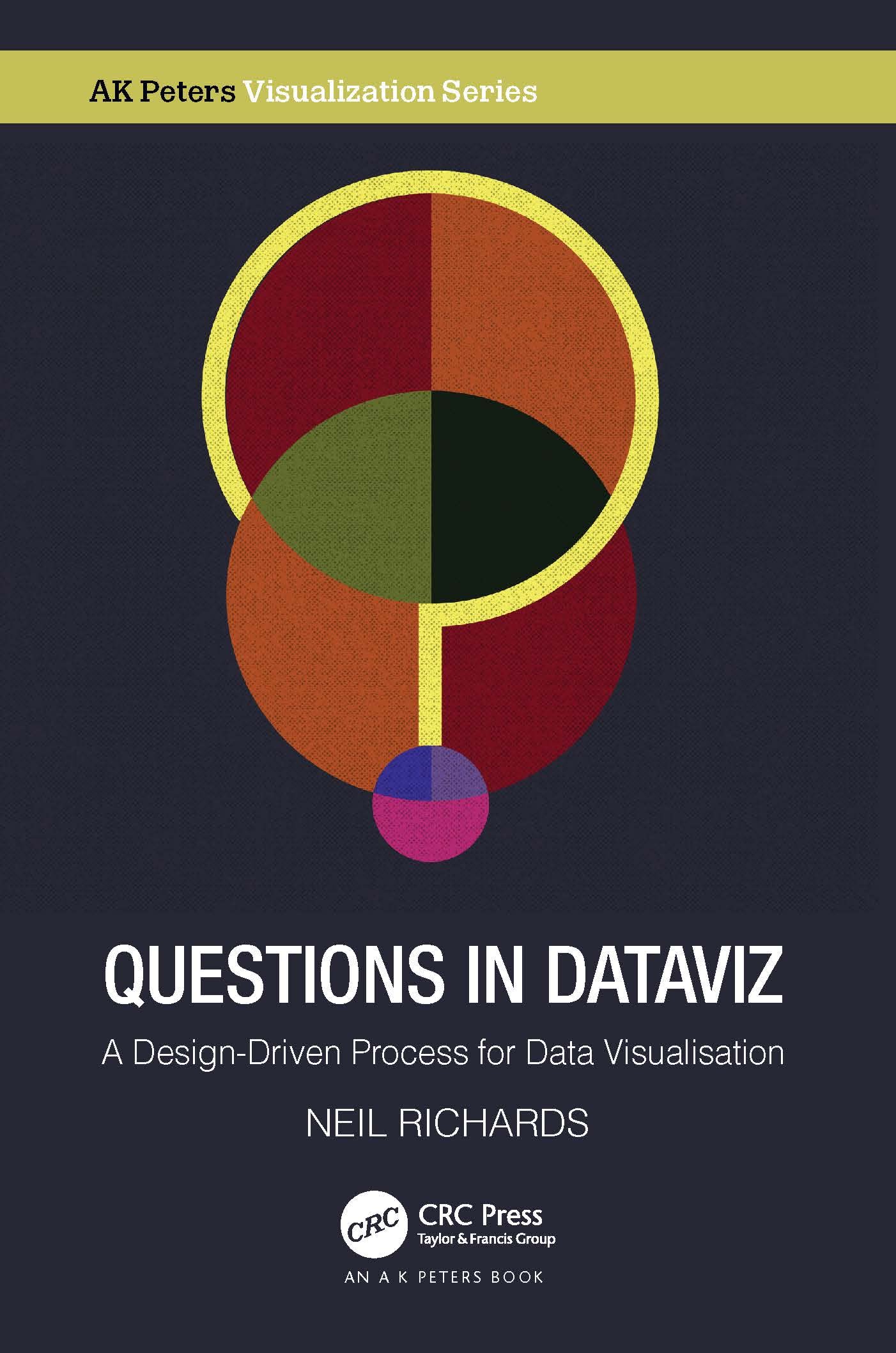 Questions in Dataviz: A Design-Driven Process for Data Visualisation (AK Peters Visualization Series)