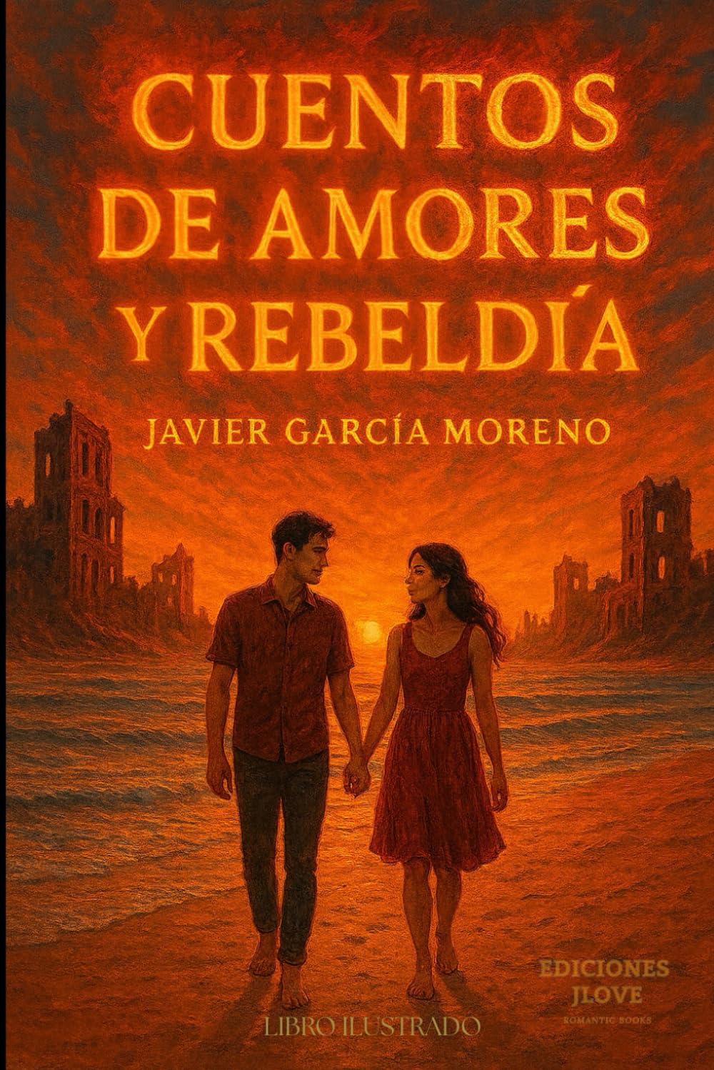 CUENTOS DE AMORES Y REBELDÍA: Historias de vidas y amores con una pizca de rebeldía