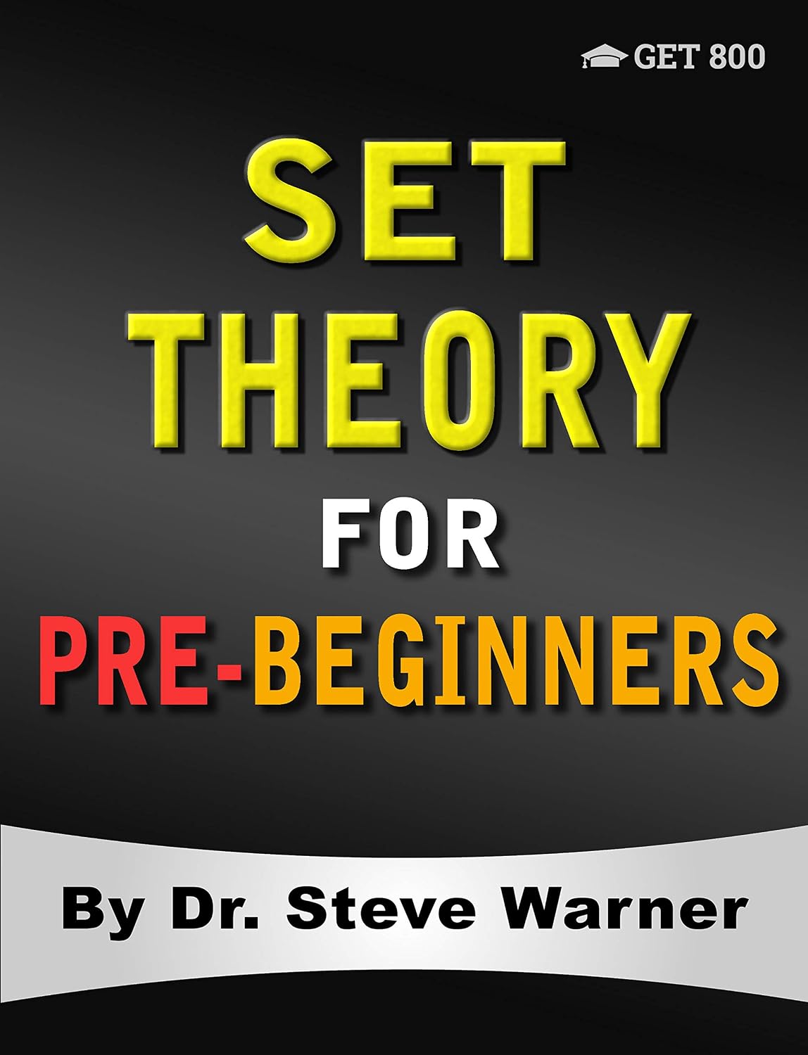 Set Theory for Pre-Beginners: An Elementary Introduction to Sets, Relations, Partitions, Functions, Equinumerosity, Logic, Axiomatic Set Theory, Ordinals, and Cardinals