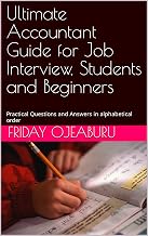 Ultimate Accountant Guide for Job Interview, Students and Beginners: Practical Questions and Answers in alphabetical order (Pocket Accounting words Book 1)