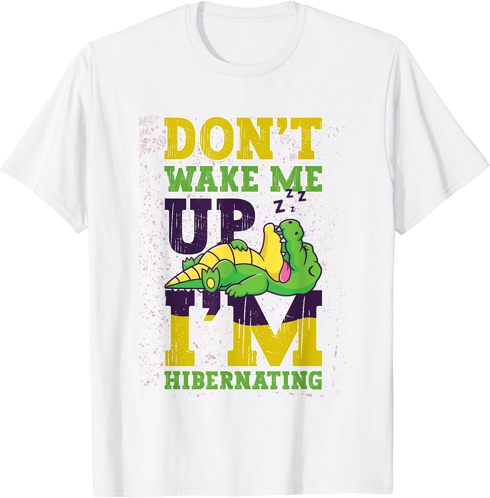Don´t Wake Me Up I´m Hibernating Crododile T-Shirt