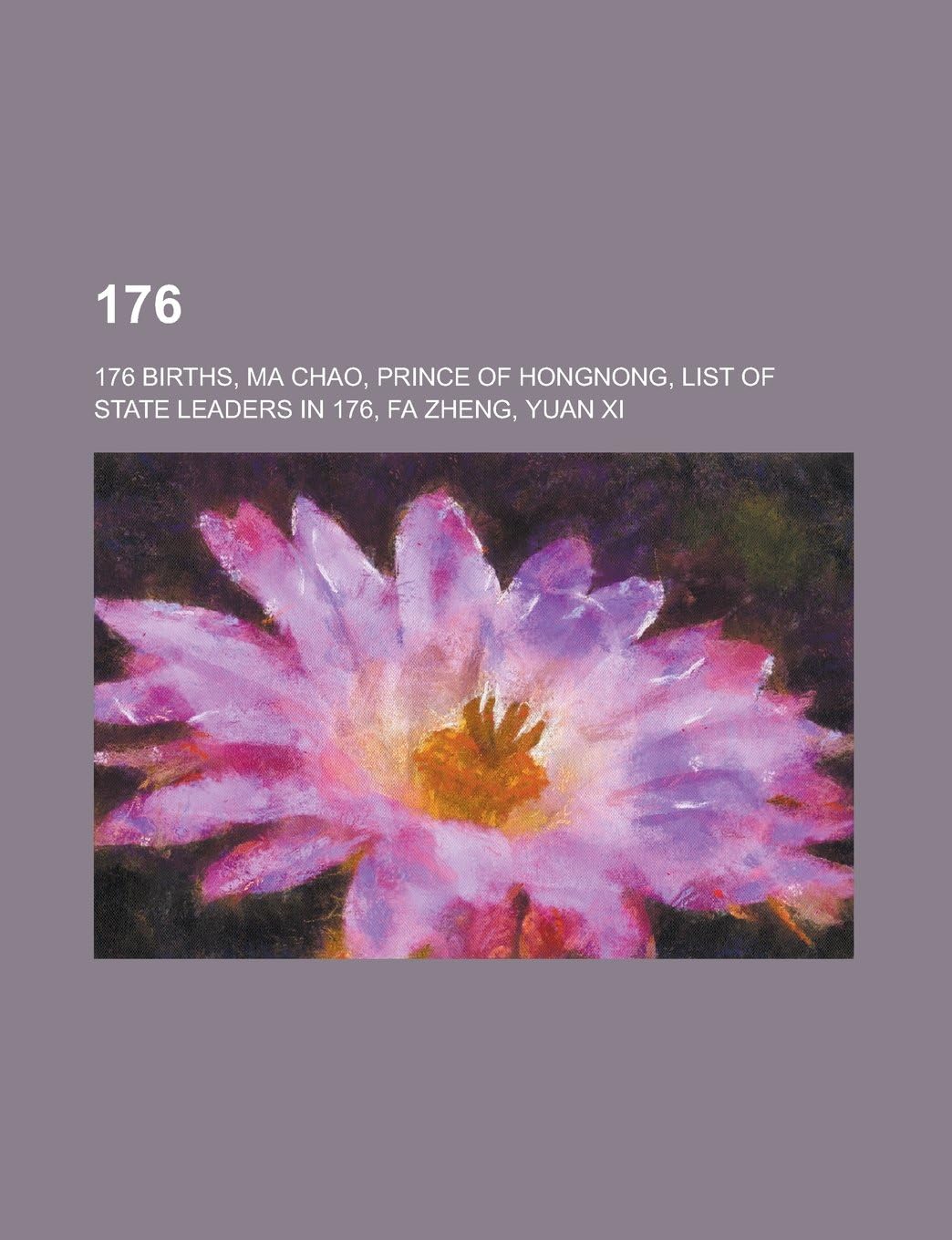 176: 176 Births, Ma Chao, Prince of Hongnong, List of State Leaders in 176, Fa Zheng, Yuan XI, 176 Ad