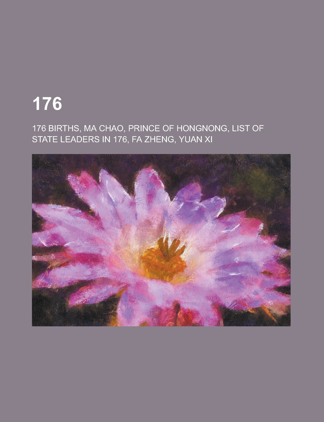 176: 176 Births, Ma Chao, Prince of Hongnong, List of State Leaders in 176, Fa Zheng, Yuan XI, 176 Ad
