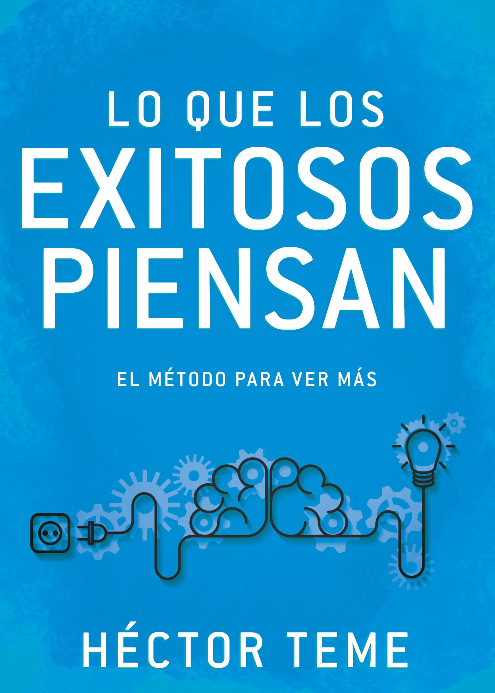 Lo Que Los Exitosos Piensan: El Método Para Ver Más