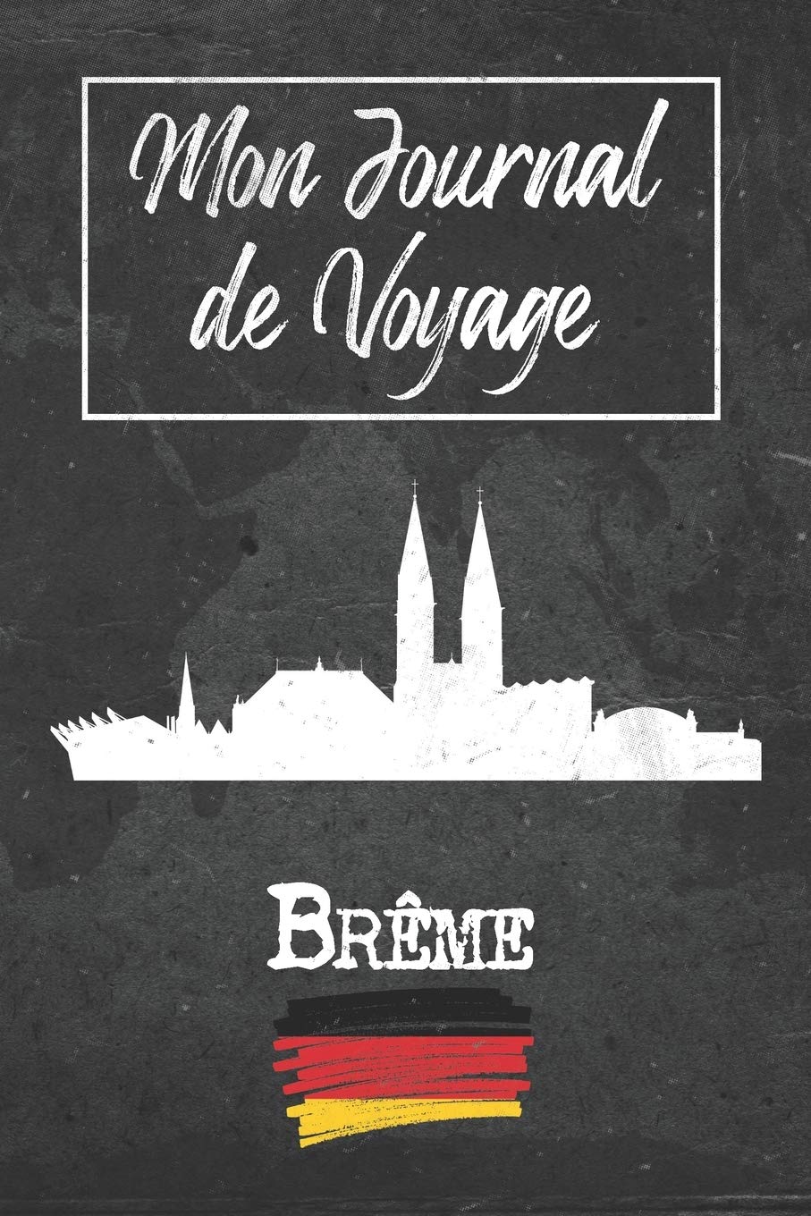 Mon Journal de Voyage Brême: 6x9 Carnet de voyage I Journal de voyage avec instructions, Checklists et Bucketlists, cadeau parfait pour votre séjour à Brême (Allemagne) et pour chaque voyageur.