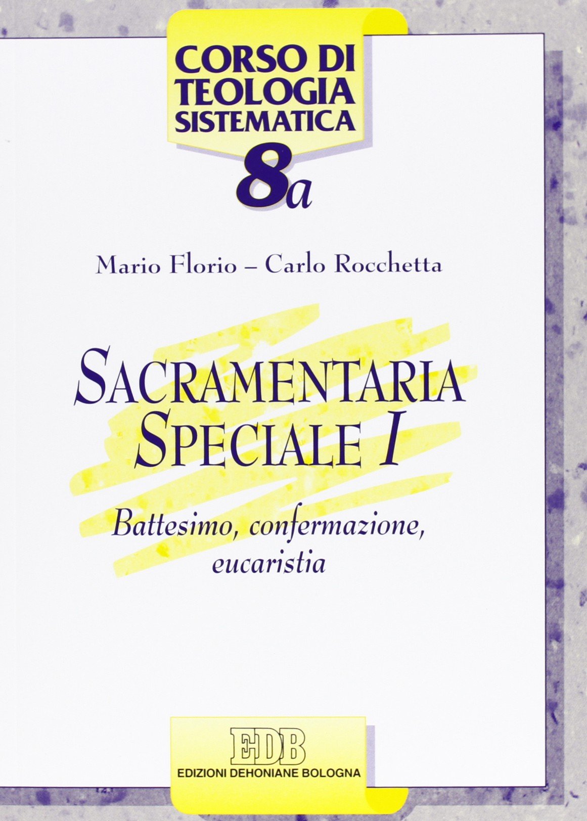 Sacramentaria speciale. Battesimo, confermazione, eucaristia (Vol. 1)