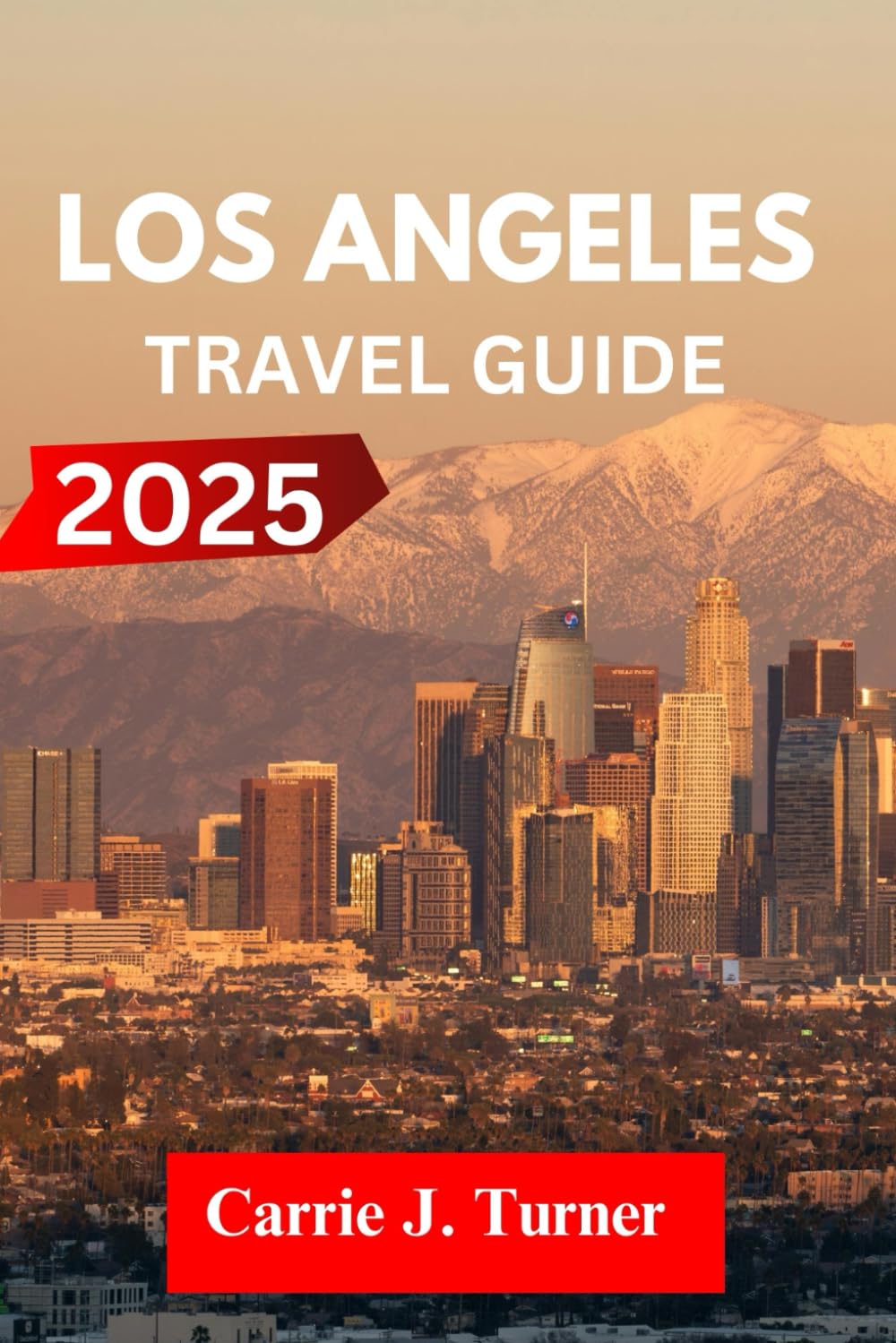 Los Angeles Travel Guide 2025: explore santa monica, beverly hills, venice beach like an indigene