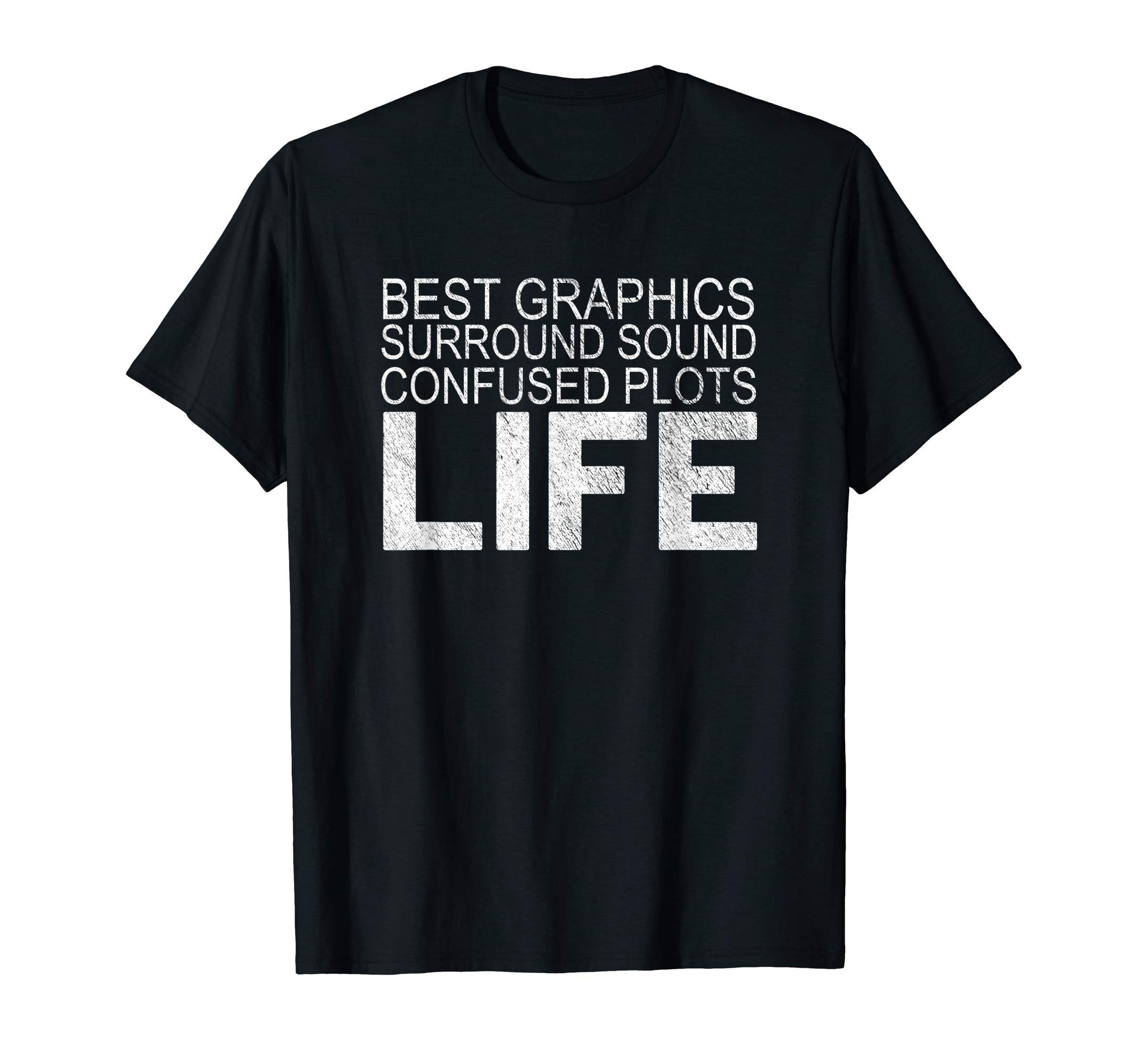 Cre9tivebest graphics surround sound confused plots LIFE T-Shirt