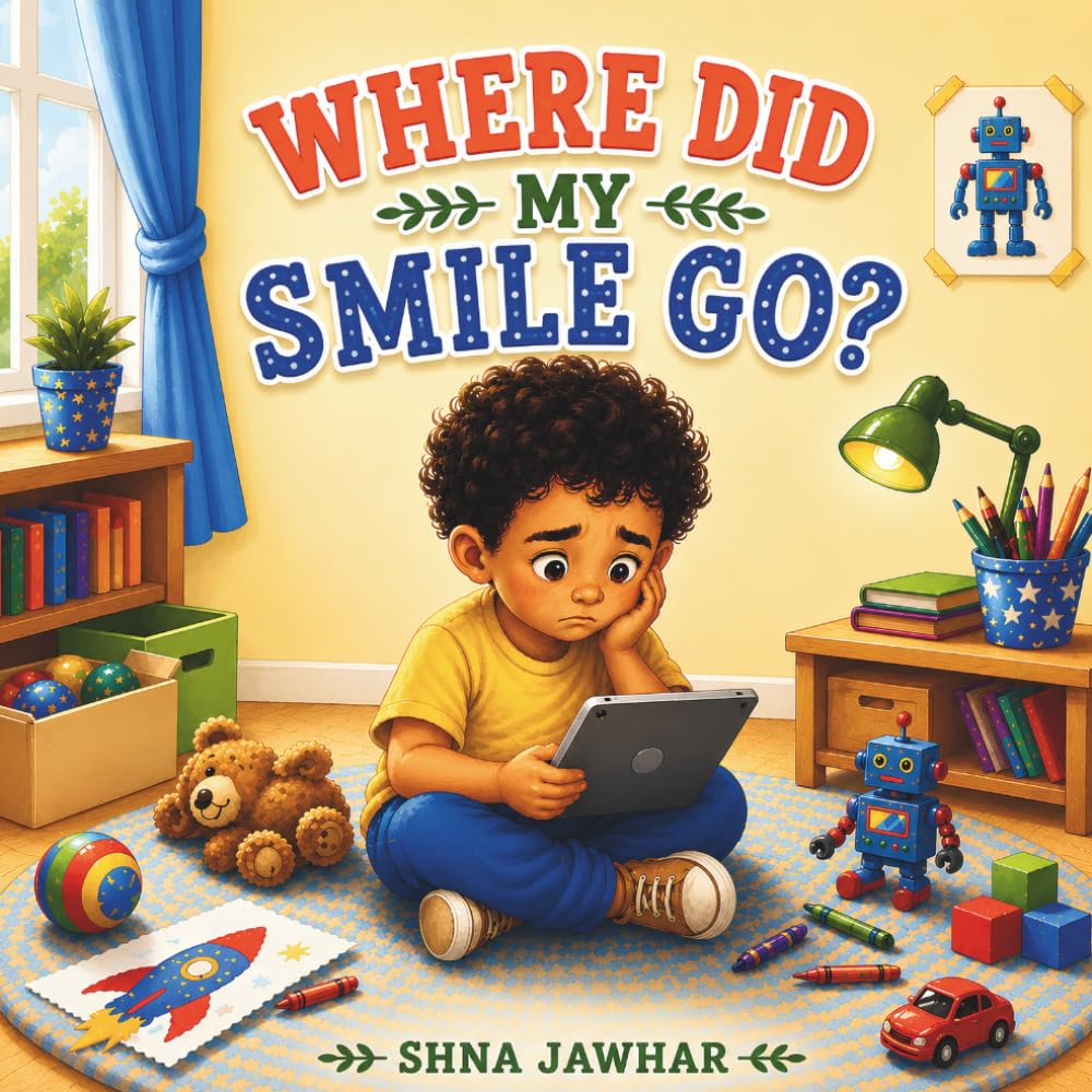 Where Did My Smile Go?: A Gentle Story About Screens, Play, and Finding Joy Again