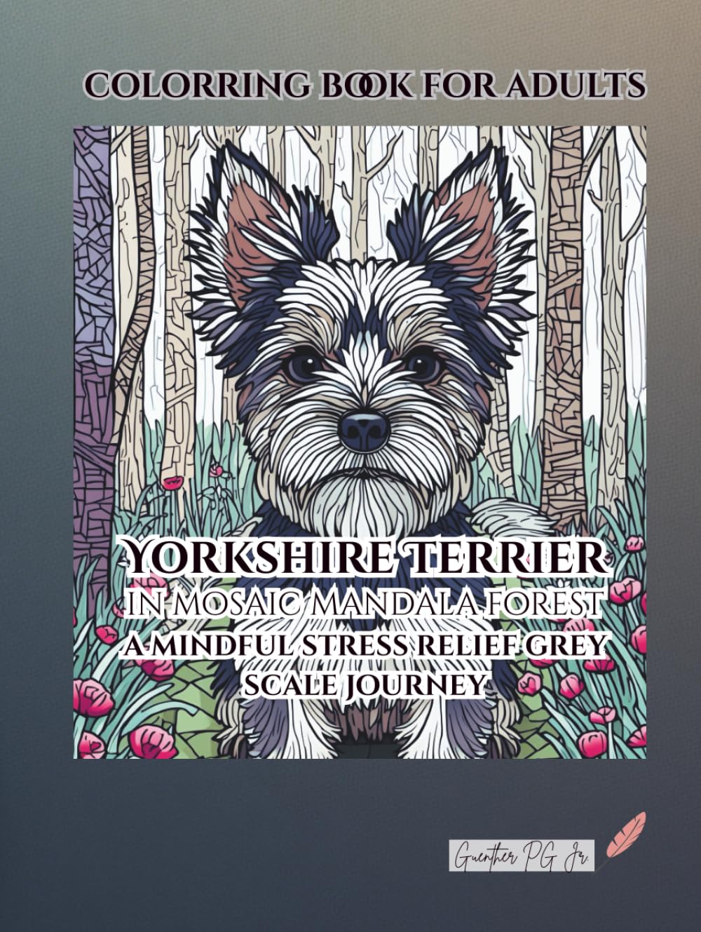 Yorkshire Terrier in mosaic mandala forest: a mindful stress relief grey scale journey