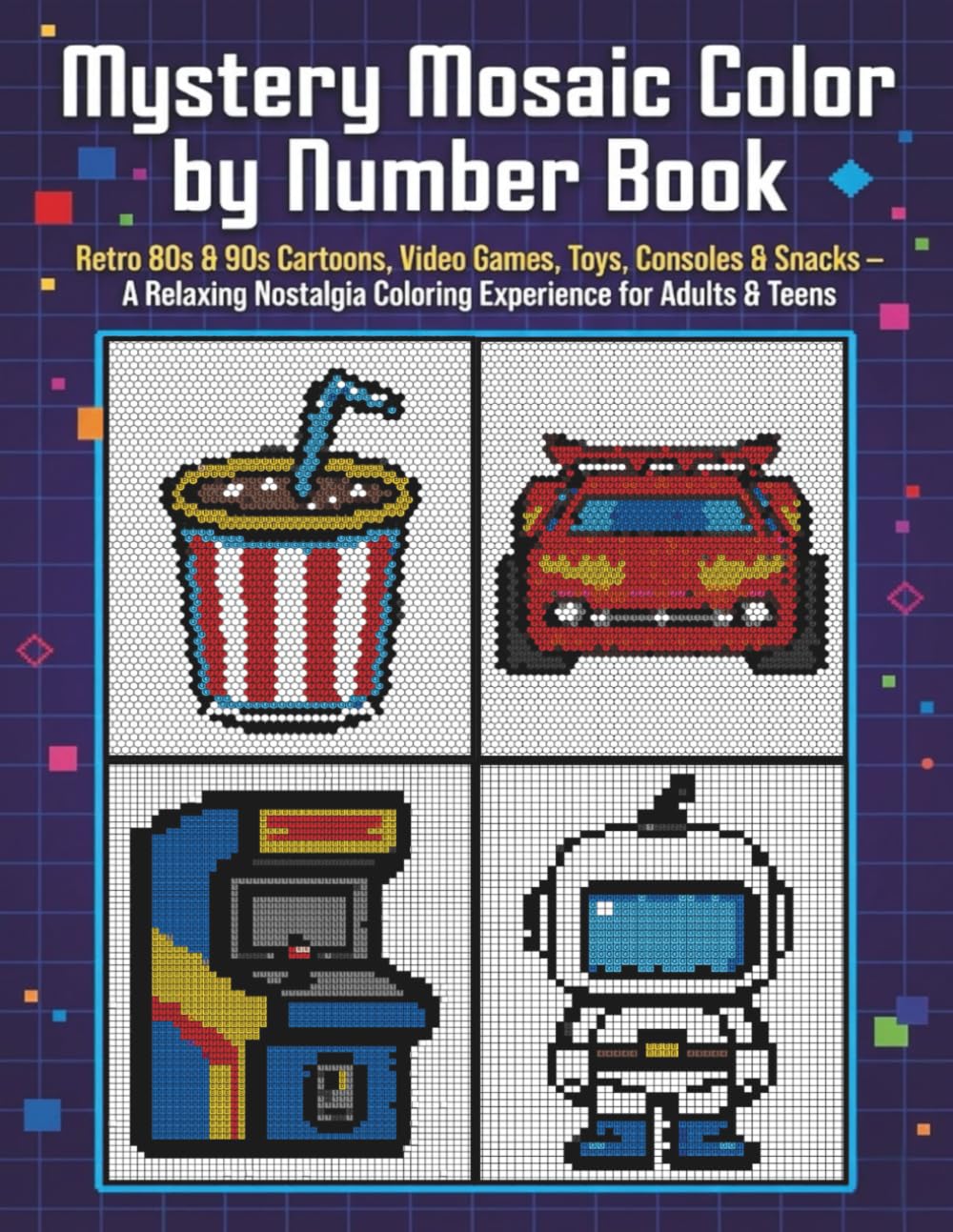 80s & 90s Mystery Mosaic Color by Number Book: Retro Cartoons, Video Games, Toys, Consoles & Snacks – A Relaxing Nostalgia Coloring Experience for