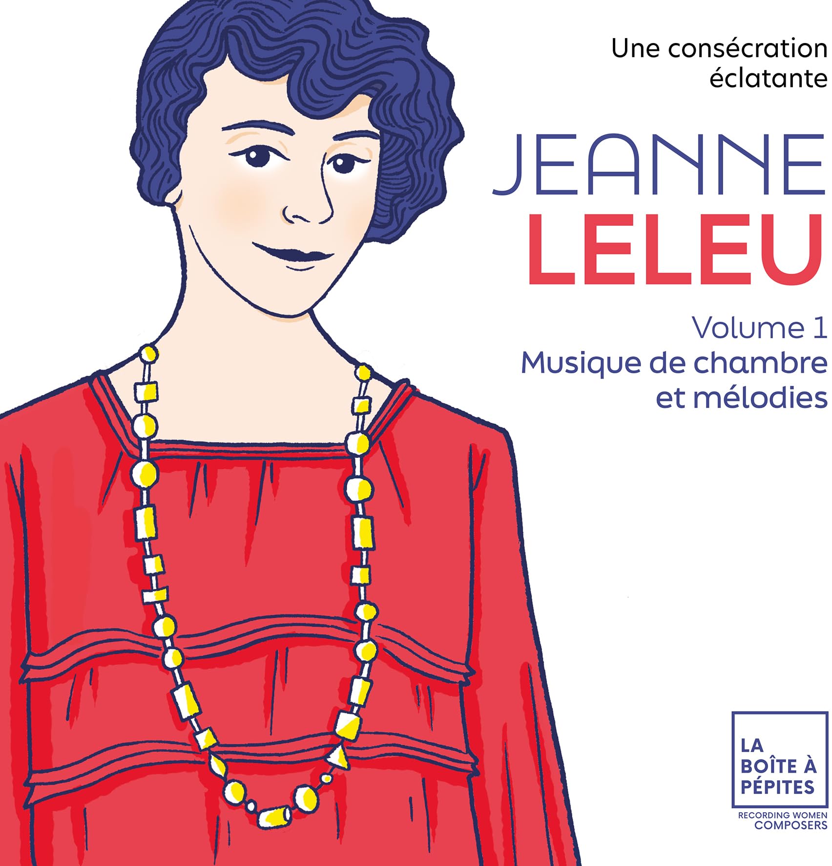 Jeanne Leleu: Une Consécration Éclatante: Musique De Chambre Et Mélodies
