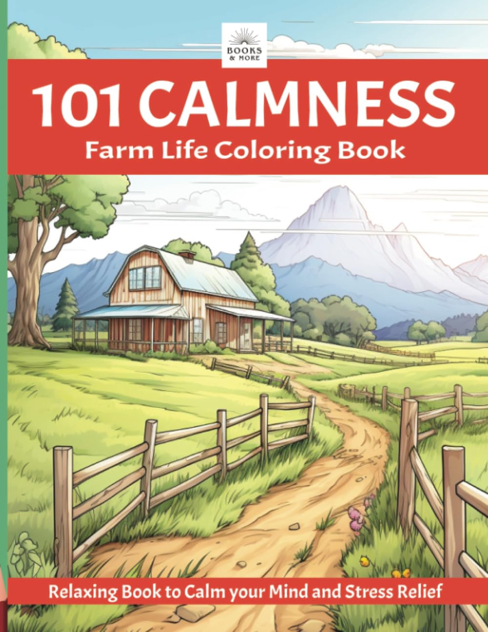 101 CALMNESS: Adult Coloring Book, Relaxing Book to Calm your Mind and Stress Relief, Farm Life