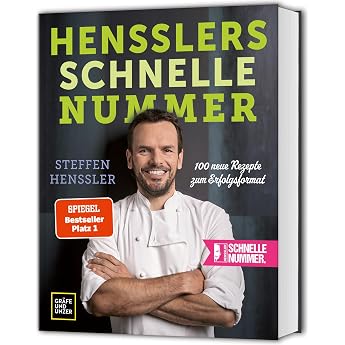 Hensslers schnelle Nummer 100 schnelle Rezepte f r jeden Tag   einfach lecker und in maximal 25 Minuten fertig Spitzenk ch*innen