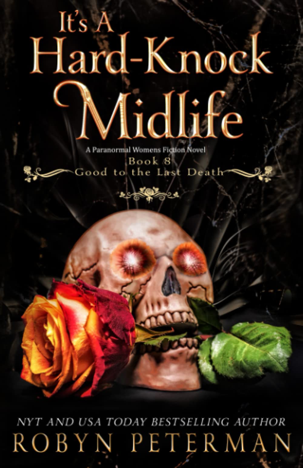 It's A Hard-Knock Midlife: A Paranormal Women's Fiction Novel: Good To The Last Death Book Eight