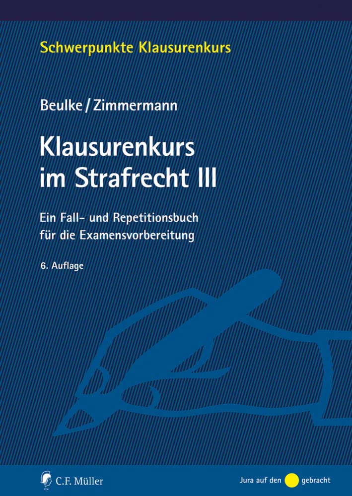 Klausurenkurs im Strafrecht III: Ein Fall- und Repetitionsbuch für die Examensvorbereitung