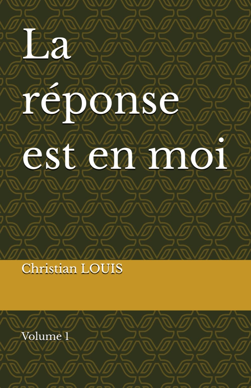 La réponse est en moi: Volume 1
