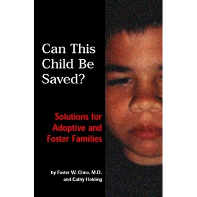 Can This Child Be Saved: Solutions for Adoptive and Foster Families