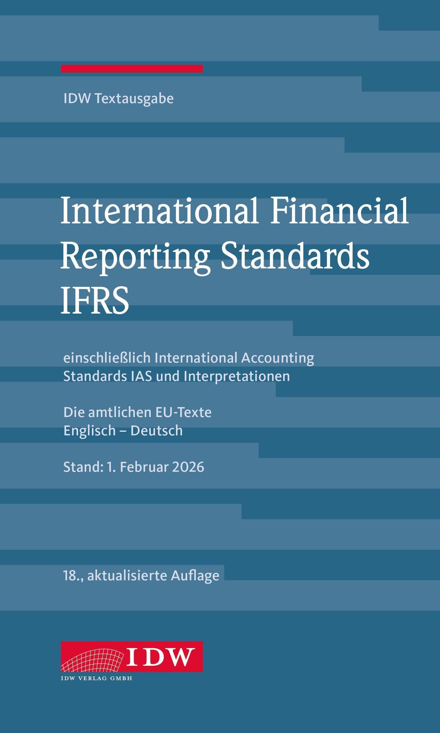 IDW, IFRS IDW Textausgabe, 18. Auflage: IDW Textausgabe einschließlich International Accounting Standards (IAS) und Interpretationen. Die amtlichen EU-Texte Englisch-Deutsch