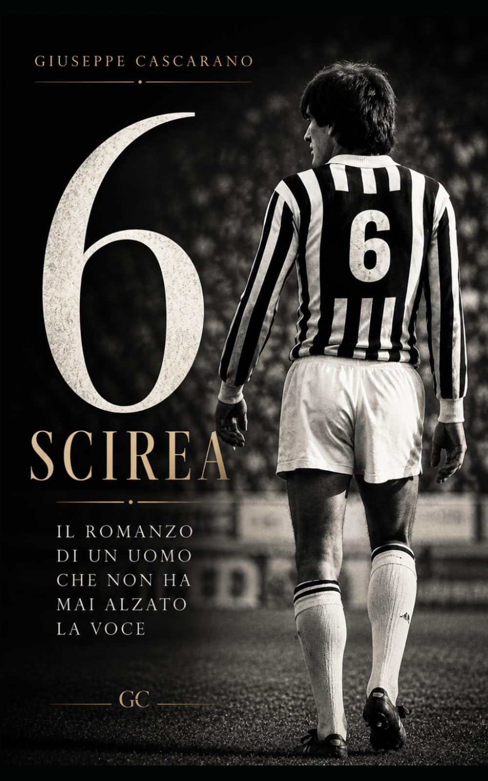 6 – Scirea: Il romanzo di un uomo che non ha mai alzato la voce